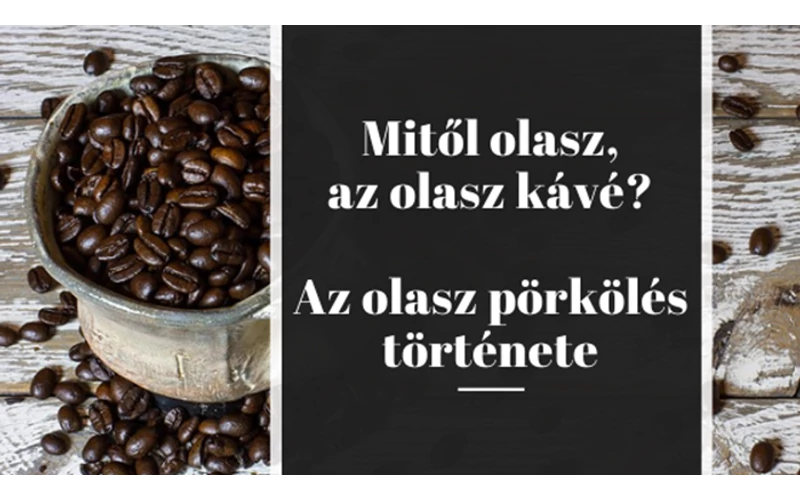 Mitől olasz, az olasz kávé? Az olasz pörkölés története